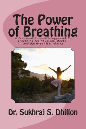 The Power of Breathing de Sukhraj S. Dhillon