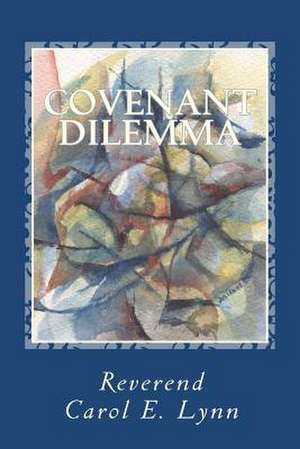 Covenant Dilemma de Rev Carol E. Lynn