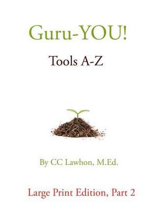 Guru-You! Tools A-Z Large Print Edition de CC Lawhon M. Ed