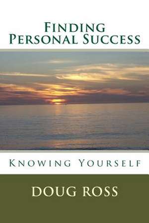 Finding Personal Success de Doug Ross