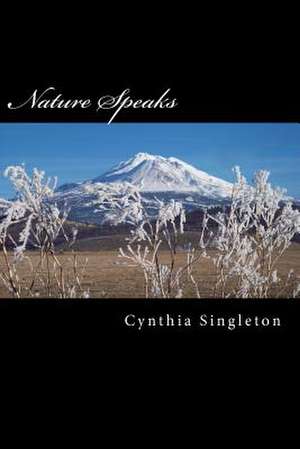 Nature Speaks de Cynthia Singleton