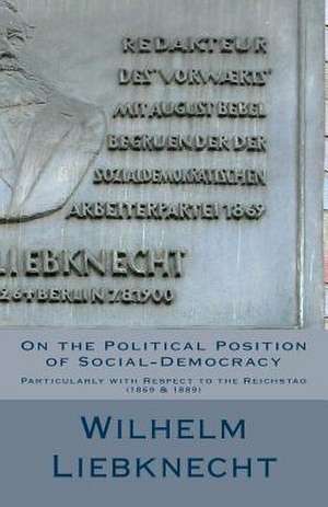 On the Political Position of Social-Democracy de Wilhelm Liebknecht