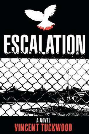 Escalation - A Novel de Vincent Tuckwood