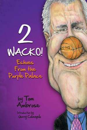 2 Wacko! Echoes from the Purple Palace de Tom Ambrose