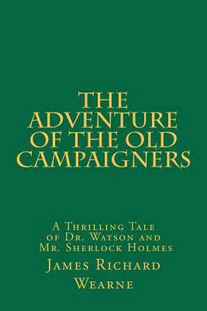 The Adventure of the Old Campaigners de James Richard Wearne