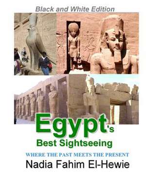 Egypt's Best Sightseeing (Black & White Edition) de Nadia Fahim El-Hewie