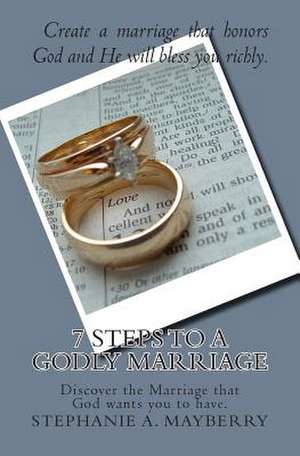 7 Steps to a Godly Marriage de Stephanie a. Mayberry