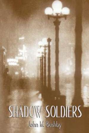 Shadow Soldiers de John M. Bushby