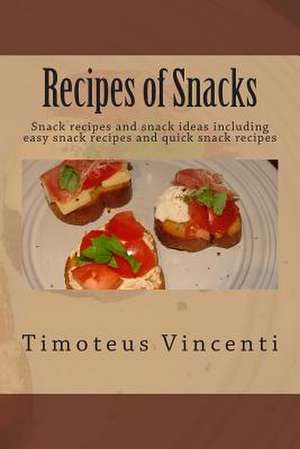 Recipes of Snacks de Timoteus Vincenti