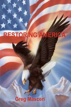 Restoring America de Greg Masceri