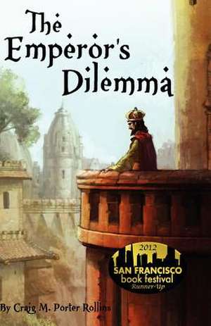 The Emperor's Dilemma de Craig M. Porter Rollins