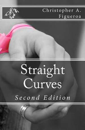 Straight Curves de Christopher A. Figueroa