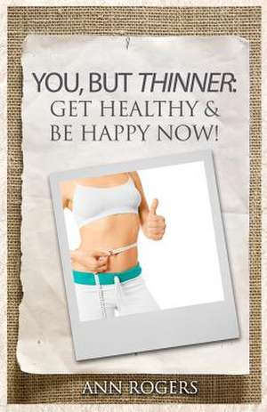You, But Thinner de Ann Rogers