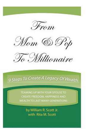 From Mom & Pop to Millionaire de William R. Scott Jr