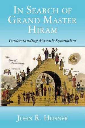 In Search of Grand Master Hiram de John R. Heisner