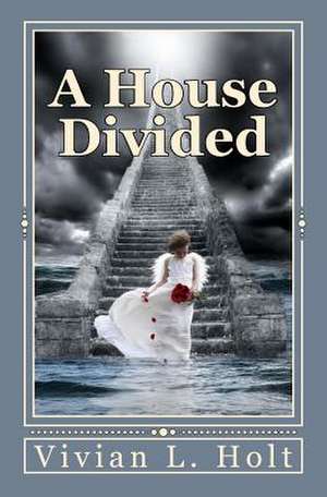 A House Divided de Vivian L. Holt