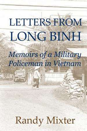 Letters from Long Binh de Randy Mixter