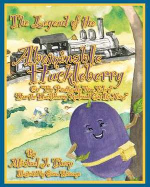 The Legend of the Abominable Huckleberry de Michael J. Thorp