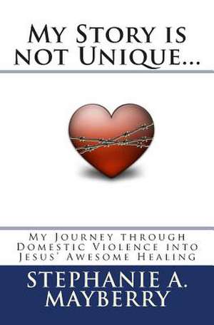 My Story Is Not Unique... de Stephanie a. Mayberry