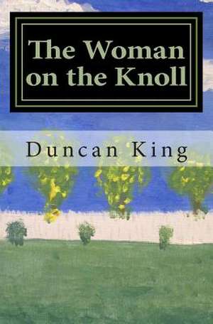 The Woman on the Knoll de Duncan R. King