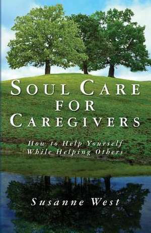 Soul Care for Caregivers de Susanne West