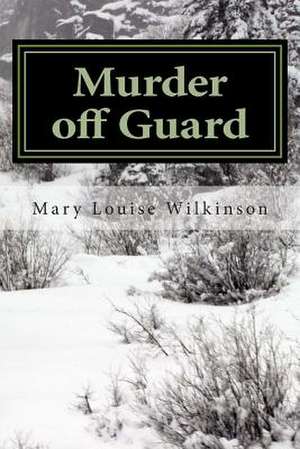 Murder Off Guard de Mary Louise Wilkinson