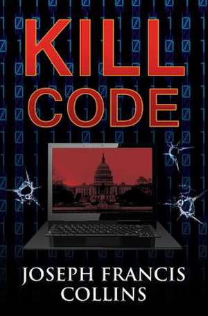 Kill Code de Joseph Francis Collins