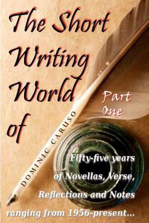 The Short Writing World of Dominic Caruso de Dominic Caruso