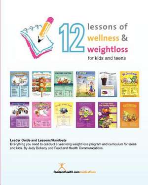 12 Lessons of Wellness and Weight Loss for Kids and Teens de Judy Doherty