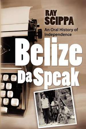 Belize Da Speak de Ray Scippa