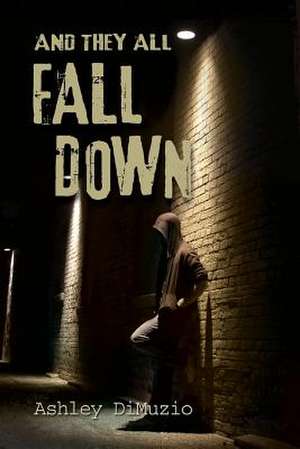 And They All Fall Down de Ashley Dimuzio