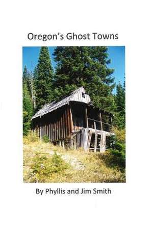 Oregon's Ghost Towns de James/L Smith