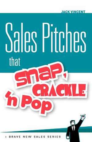 Sales Pitches That Snap, Crackle 'n Pop de Jack Vincent