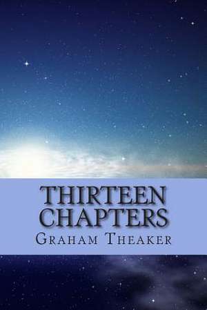 Thirteen Chapters de Graham Theaker