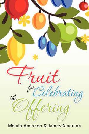 Fruit for Celebrating the Offering de Melvin Amerson