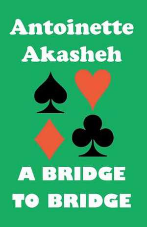 A Bridge to Bridge de Antoinette Akasheh