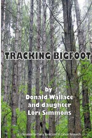 Tracking Bigfoot de Donald Wallace