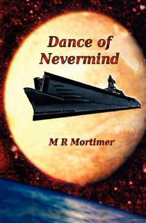 Dance of Nevermind de M. R. Mortimer