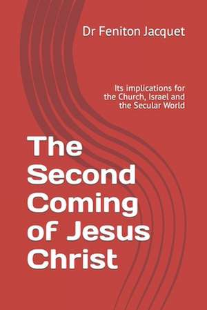 The Second Coming of Jesus Christ de Dr Feniton Jacquet