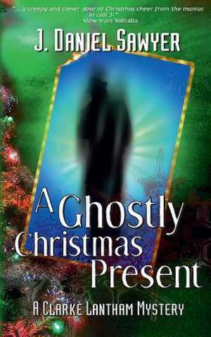 A Ghostly Christmas Present de Sawyer, J. Daniel