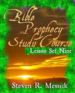 Bible Prophecy Study Course - Lesson Set 9 de Steven R. Messick