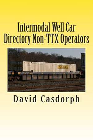 Intermodal Well Car Directory Non-Ttx Operators de David Casdorph