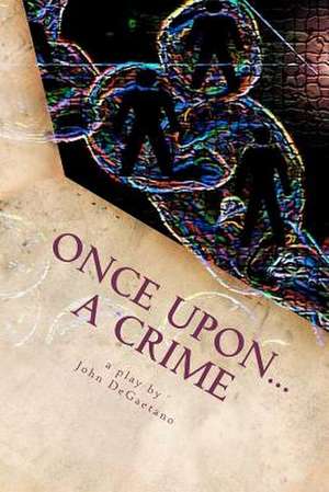 Once Upon... a Crime de John DeGaetano