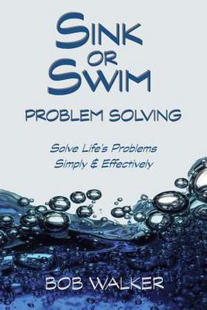 Sink or Swim Problem Solving de Bob Walker