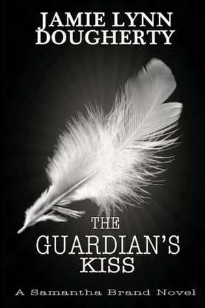 The Guardian's Kiss de Jamie Lynn Dougherty