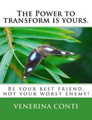 The Power to Transform Is Yours de Venerina Conti