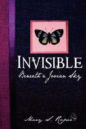 Invisible Beneath a Jovian Sky de Mary S. Roper