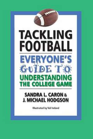 Tackling Football de Sandra L. Caron