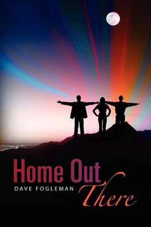 Home Out There de Dave Fogleman