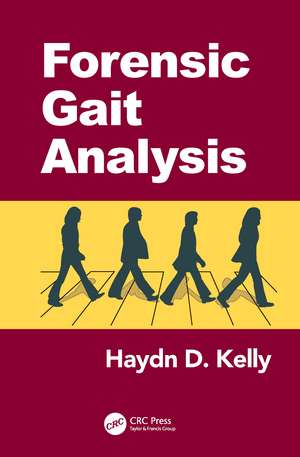 Forensic Gait Analysis de Haydn D. Kelly